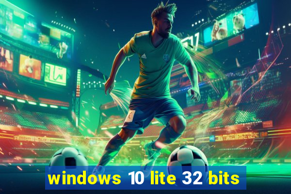 windows 10 lite 32 bits